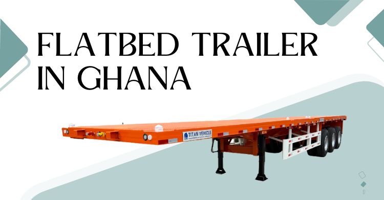 Flat Bed Trailer Price  Semi Flatbed Trailer for Sale in Ghana